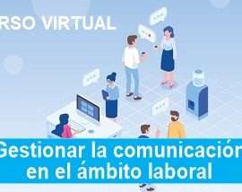 CURSO VIRTUAL Autogestionado: “Gestionar la comunicación en el ámbito laboral”