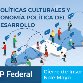 INAP. LAS POLÍTICAS CULTURALES Y LA ECONOMÍA POLÍTICA DEL POSDESARROLLO