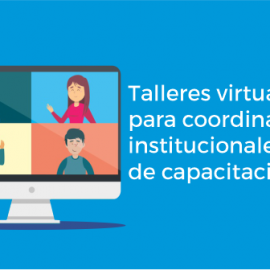 Talleres virtuales para los coordinadores institucionales de capacitación