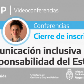 Ciclo de Conferencias INAP: Comunicación inclusiva como responsabilidad del Estado