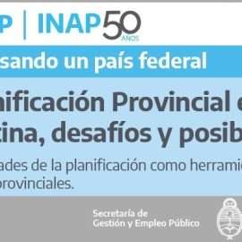 “Las posibilidades de la Planificación como herramientas de diseño de políticas Provinciales” WEBINAR