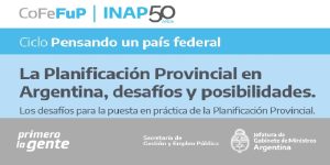 “La planificación provincial en argentina, desafíos y posibilidades. Los desafíos para la puesta en práctica de la planificación provincial” – Webinar